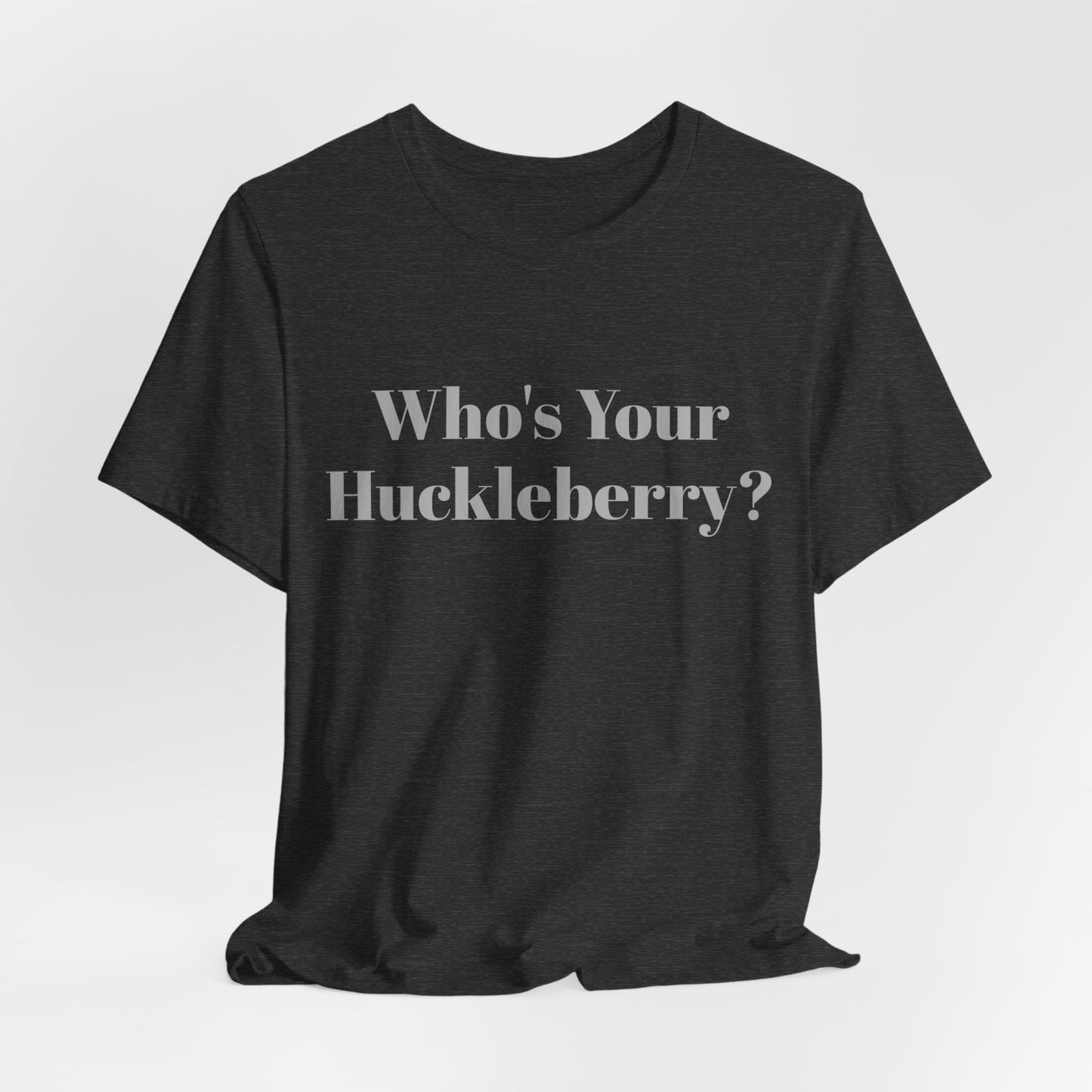 Who's Your Huckleberry? Unisex Jersey Short Sleeve Tee