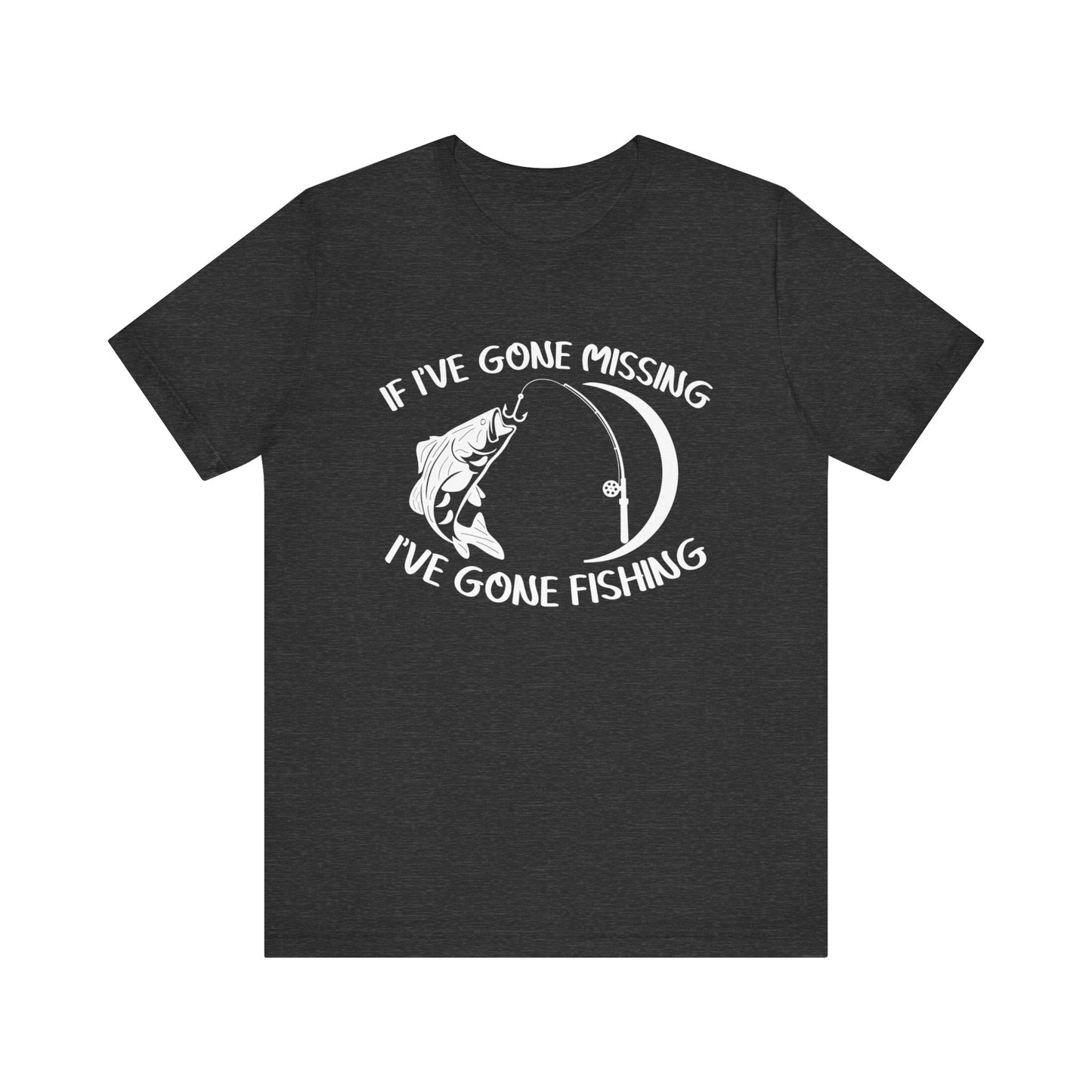 If I've Gone Missing I've Gone Fishing Unisex Jersey Short Sleeve Tee