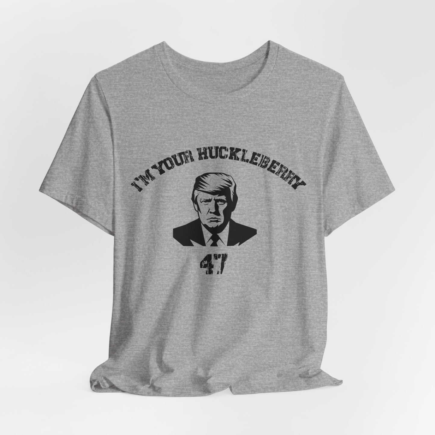 Trump 47...I'm Your Huckleberry Unisex Jersey Short Sleeve Tee