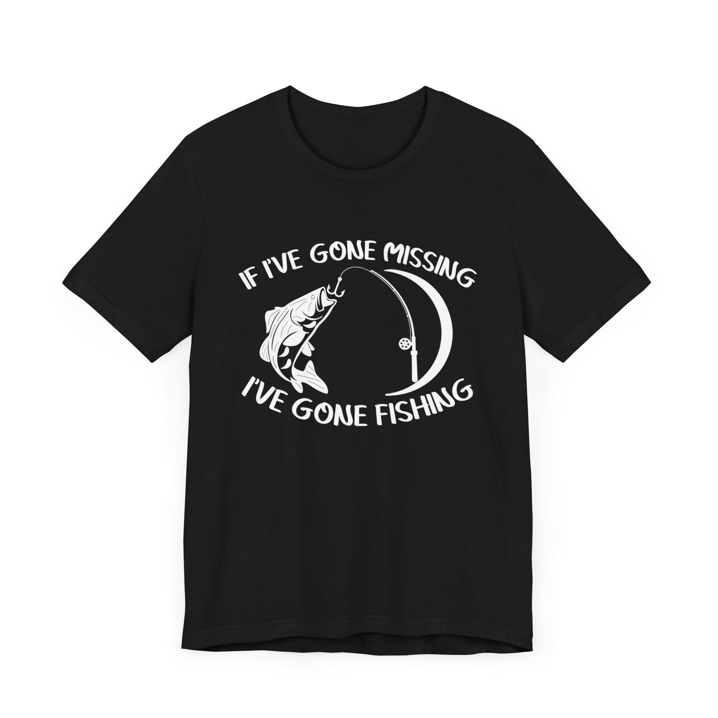 If I've Gone Missing I've Gone Fishing Unisex Jersey Short Sleeve Tee