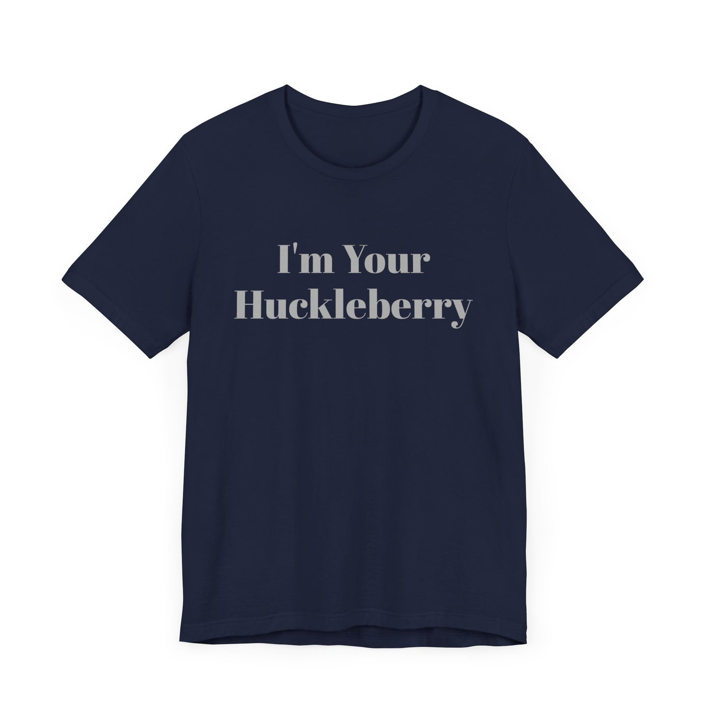 I'm Your Huckleberry Unisex Jersey Short Sleeve Tee