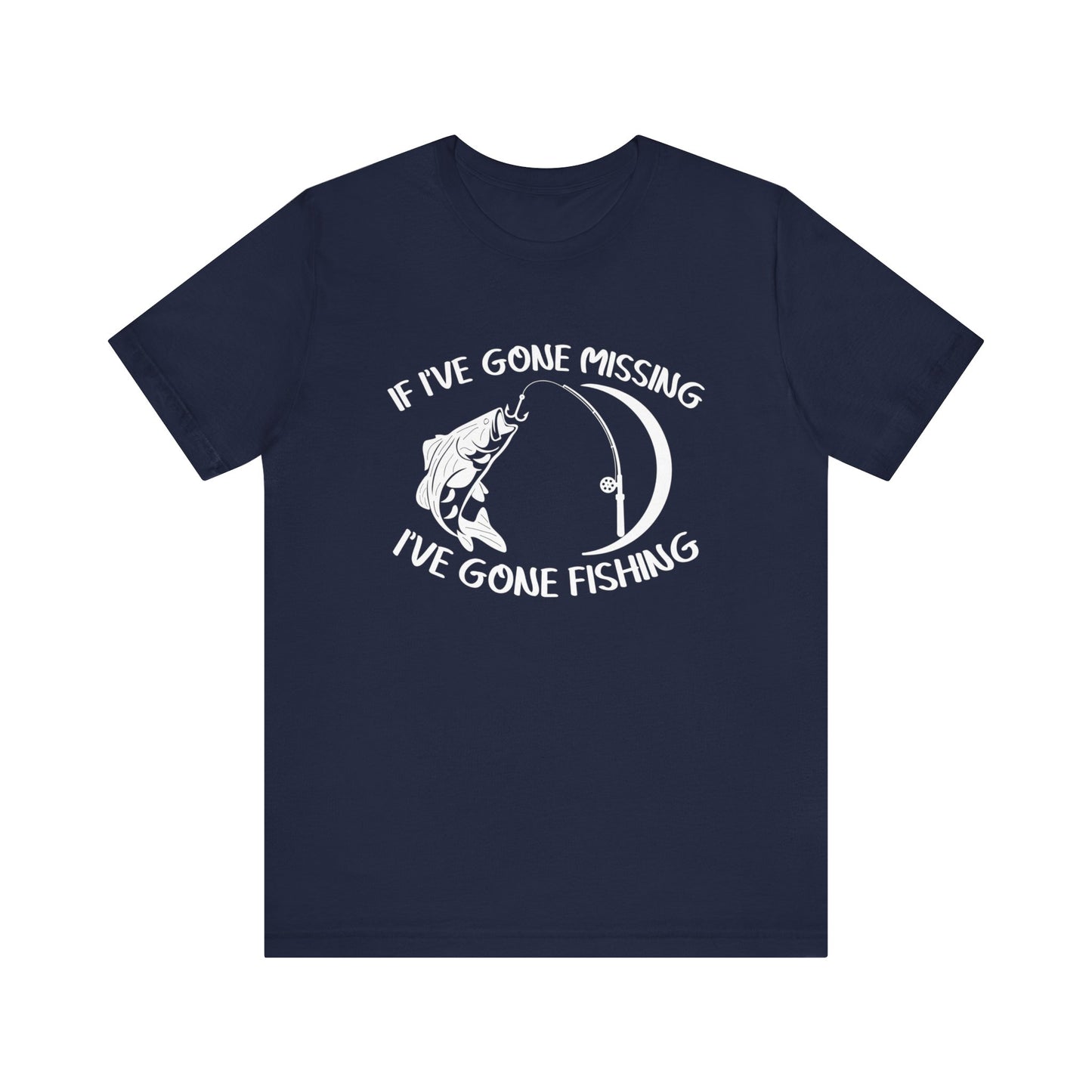 If I've Gone Missing I've Gone Fishing Unisex Jersey Short Sleeve Tee