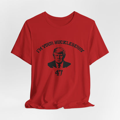 Trump 47...I'm Your Huckleberry Unisex Jersey Short Sleeve Tee