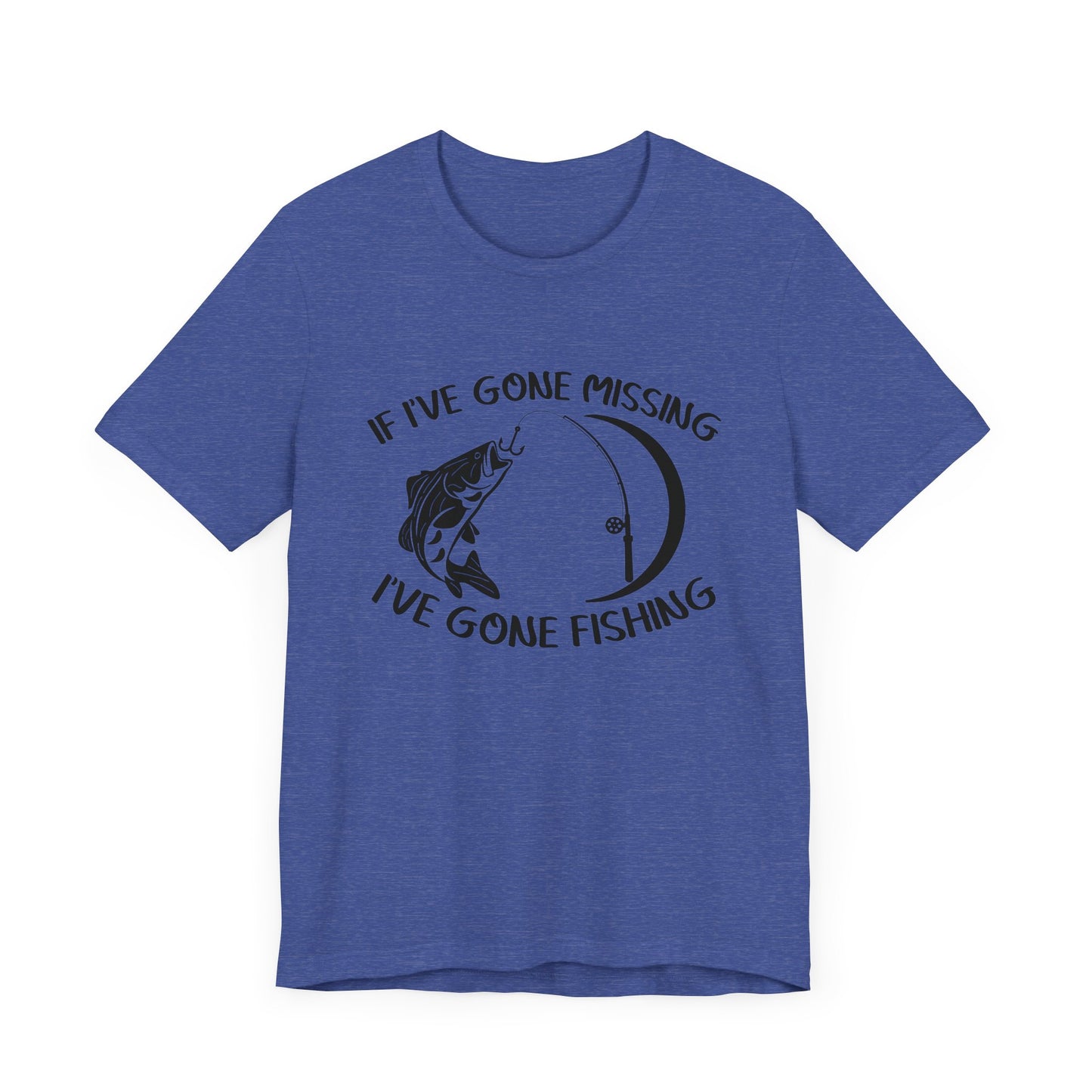 If I've Gone Missing I've Gone Fishing Unisex Jersey Short Sleeve Tee