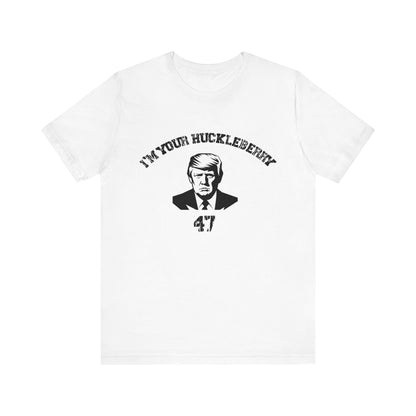 Trump 47...I'm Your Huckleberry Unisex Jersey Short Sleeve Tee