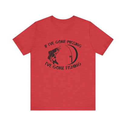 If I've Gone Missing I've Gone Fishing Unisex Jersey Short Sleeve Tee