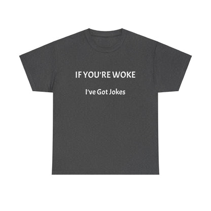 If You're Woke Unisex Heavy Cotton Tee