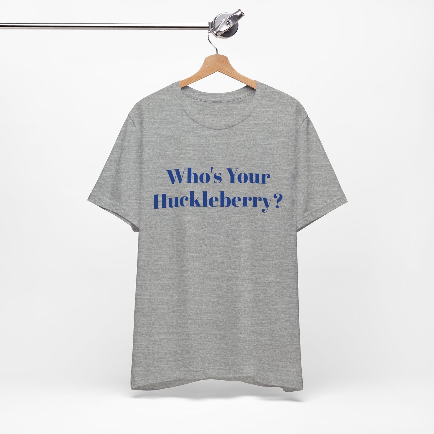 Who's Your Huckleberry? Unisex Jersey Short Sleeve Tee