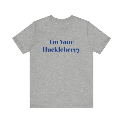 I'm Your Huckleberry Unisex Jersey Short Sleeve Tee