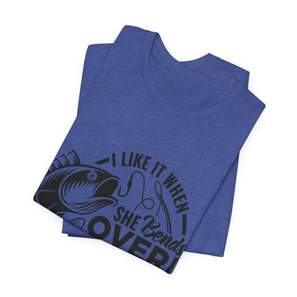 I like It When She Bends Over Unisex Jersey Short Sleeve Tee