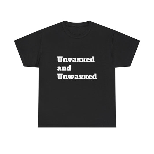 Unvaxxed and Unwaxxed Unisex Heavy Cotton Tee