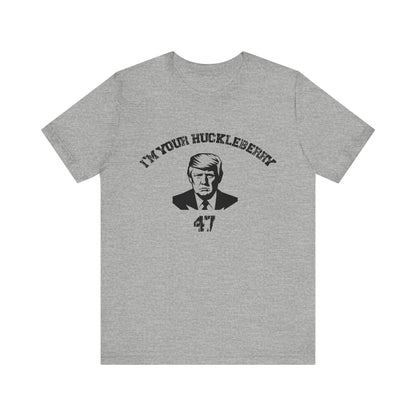 Trump 47...I'm Your Huckleberry Unisex Jersey Short Sleeve Tee