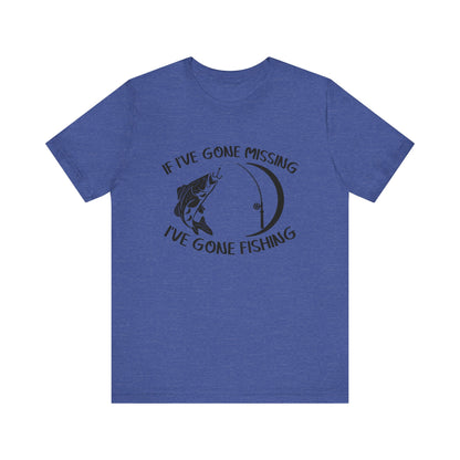 If I've Gone Missing I've Gone Fishing Unisex Jersey Short Sleeve Tee