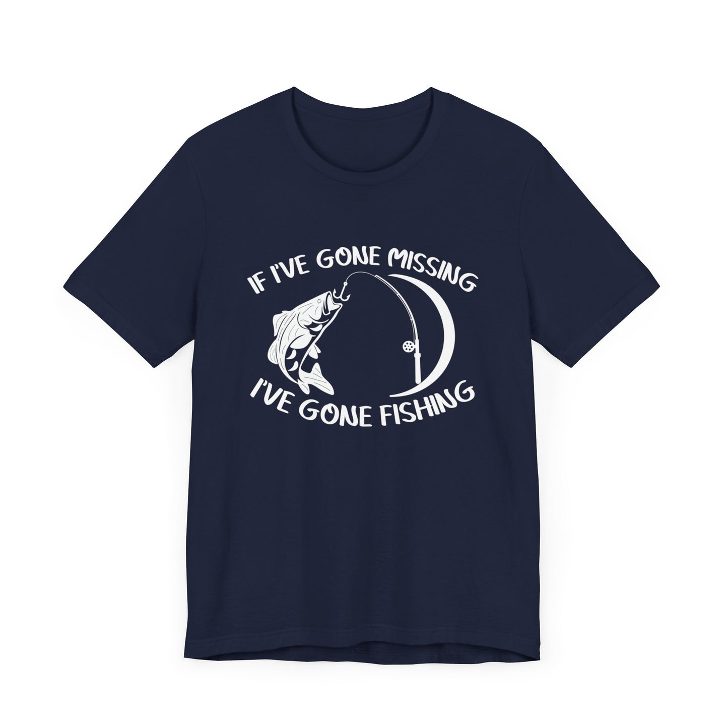 If I've Gone Missing I've Gone Fishing Unisex Jersey Short Sleeve Tee