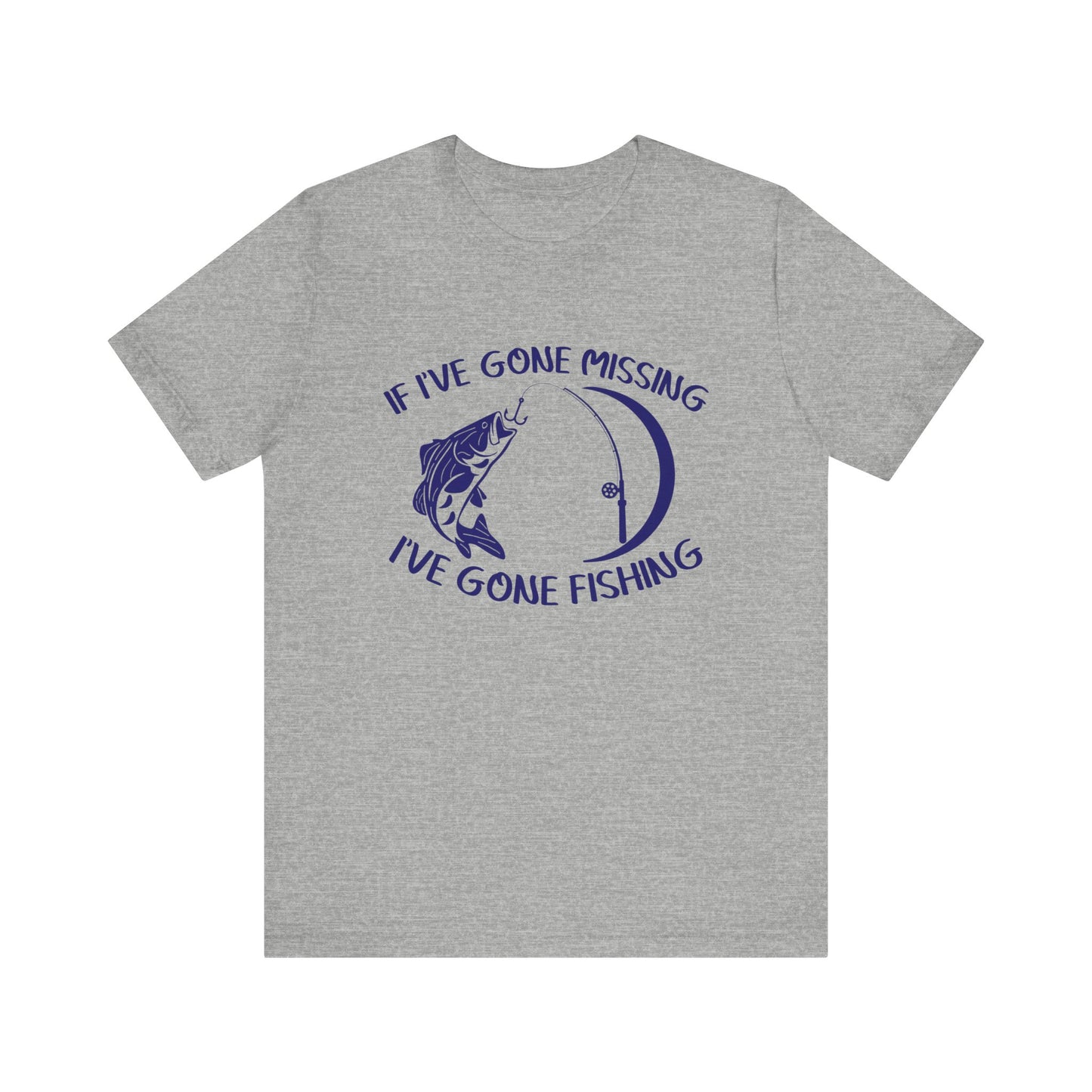 If I've Gone Missing I've Gone Fishing Unisex Jersey Short Sleeve Tee