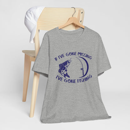 If I've Gone Missing I've Gone Fishing Unisex Jersey Short Sleeve Tee