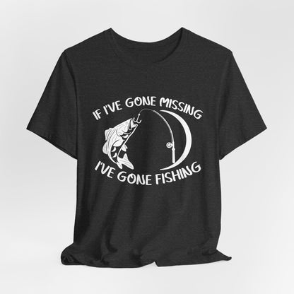 If I've Gone Missing I've Gone Fishing Unisex Jersey Short Sleeve Tee