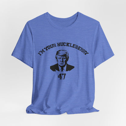 Trump 47...I'm Your Huckleberry Unisex Jersey Short Sleeve Tee