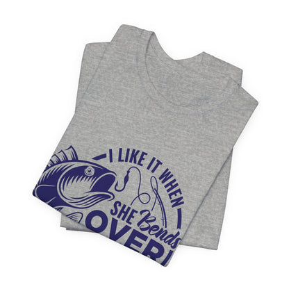 I like It When She Bends Over Unisex Jersey Short Sleeve Tee