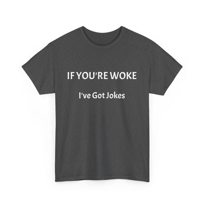 If You're Woke Unisex Heavy Cotton Tee