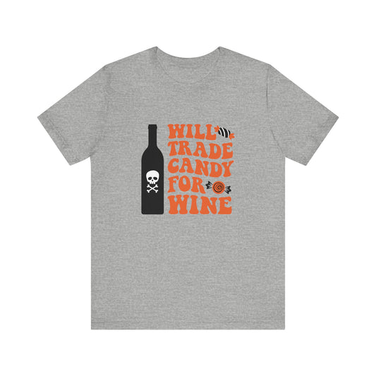 Will Trade Candy For Wine Unisex Jersey Short Sleeve Tee