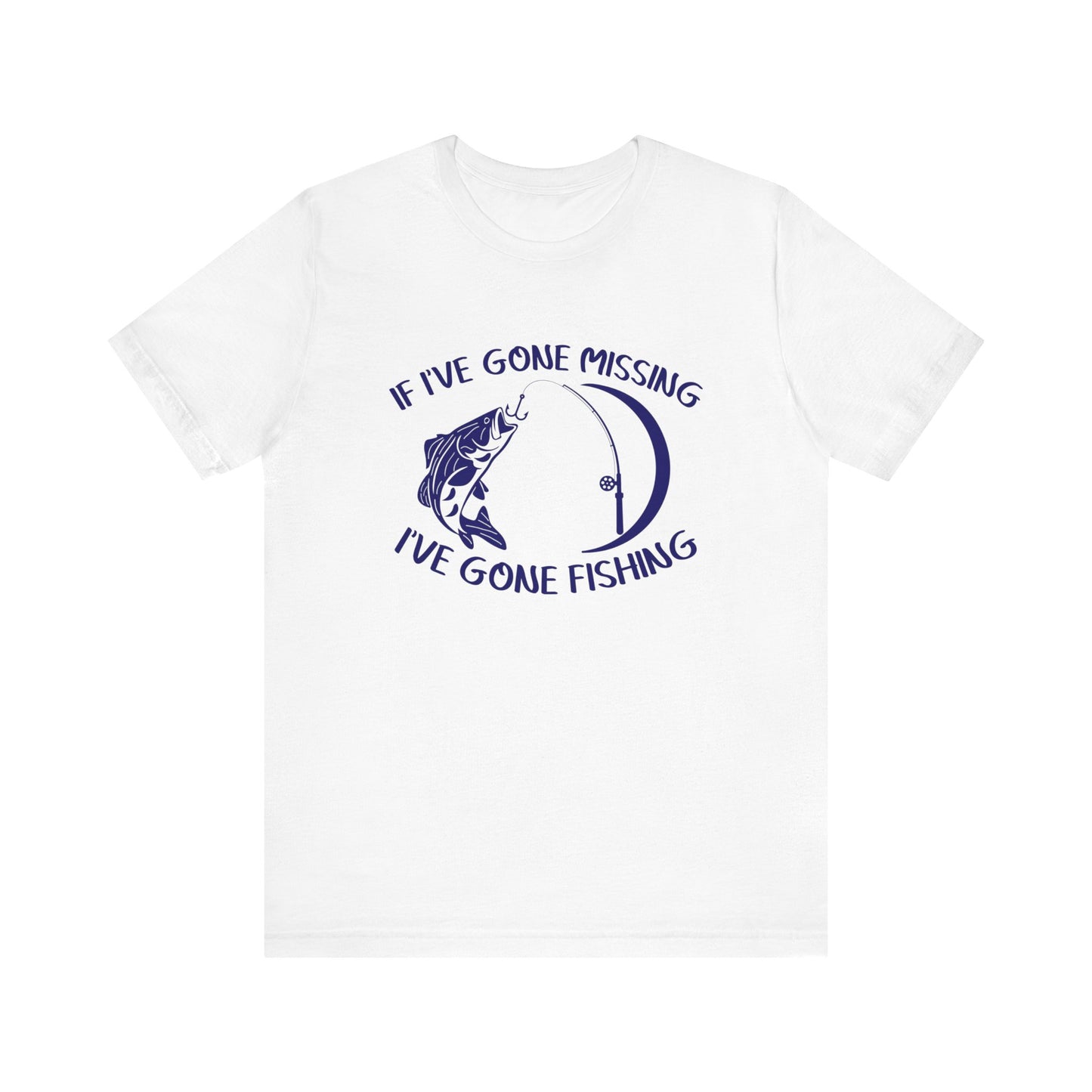 If I've Gone Missing I've Gone Fishing Unisex Jersey Short Sleeve Tee