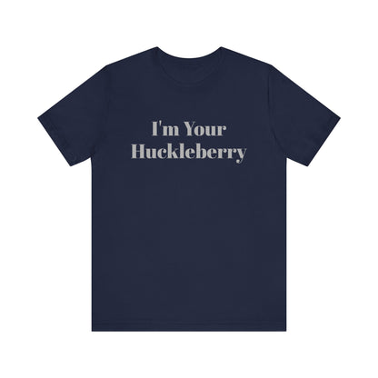 I'm Your Huckleberry Unisex Jersey Short Sleeve Tee