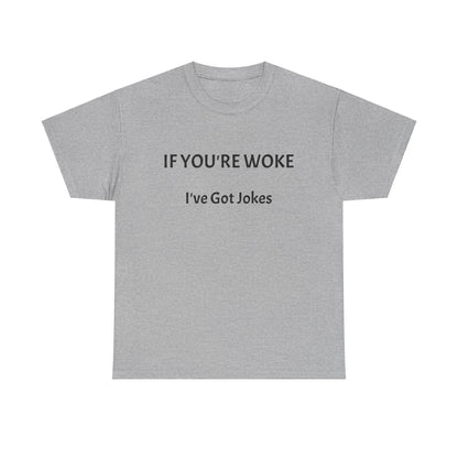 If You're Woke Unisex Heavy Cotton Tee