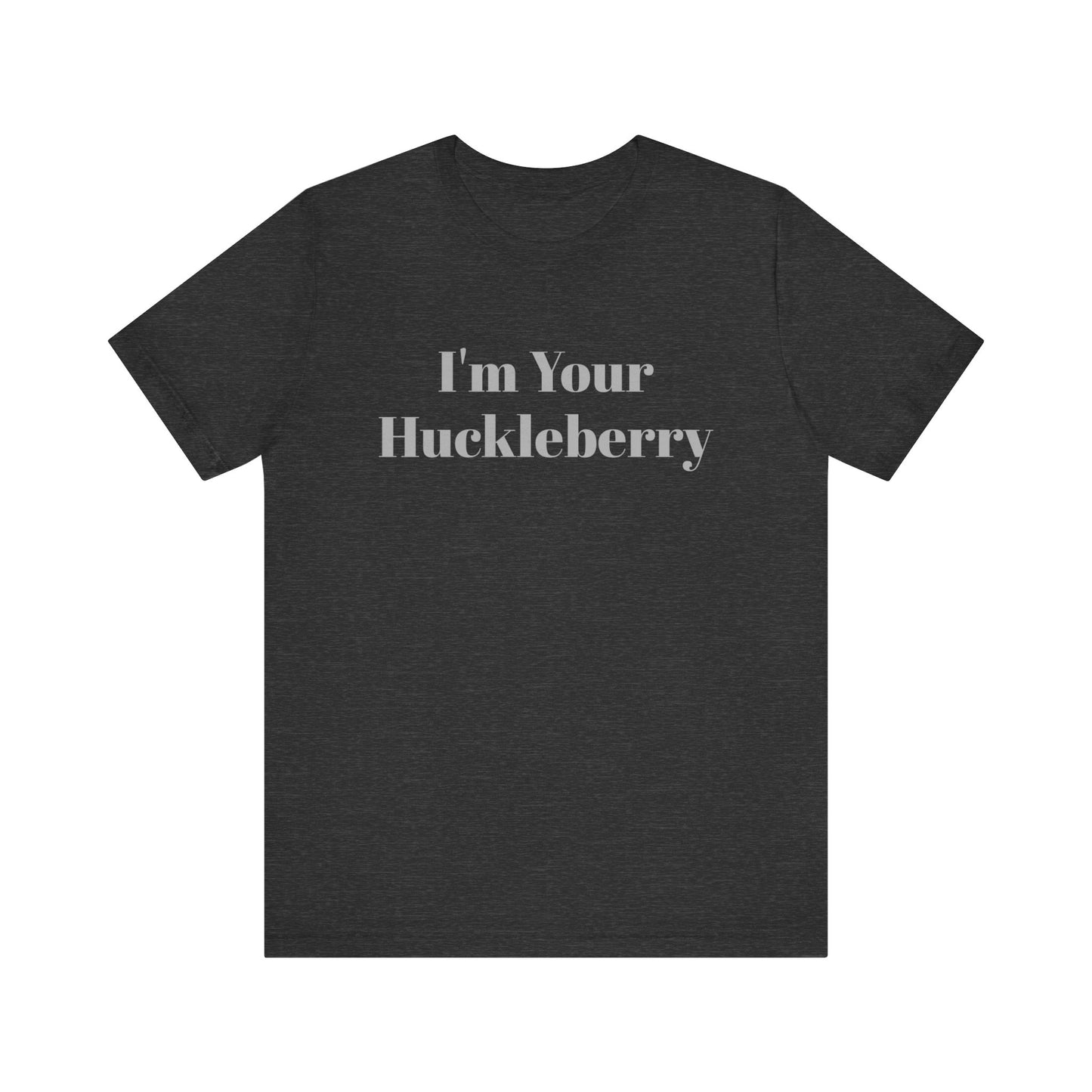 I'm Your Huckleberry Unisex Jersey Short Sleeve Tee