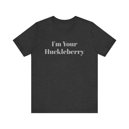 I'm Your Huckleberry Unisex Jersey Short Sleeve Tee