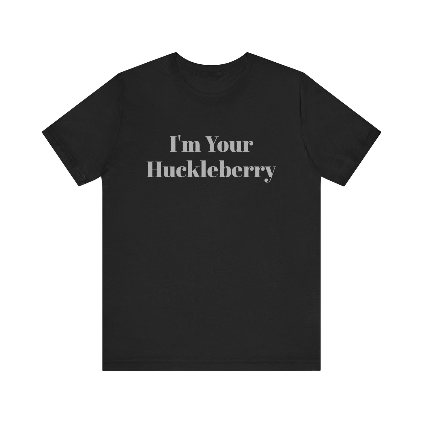 I'm Your Huckleberry Unisex Jersey Short Sleeve Tee